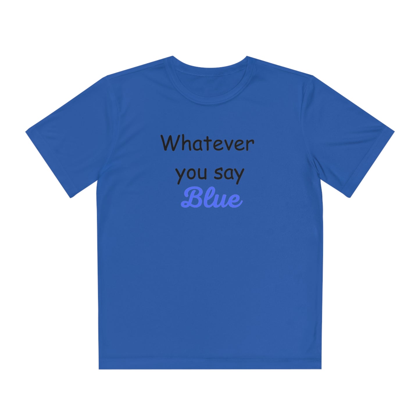 Whatever You Say Blue Youth Competitor Tee