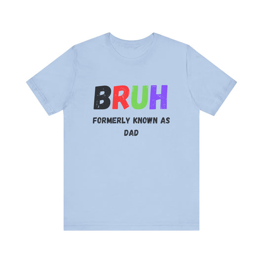 Bruh Dad Unisex Jersey Short Sleeve Tee