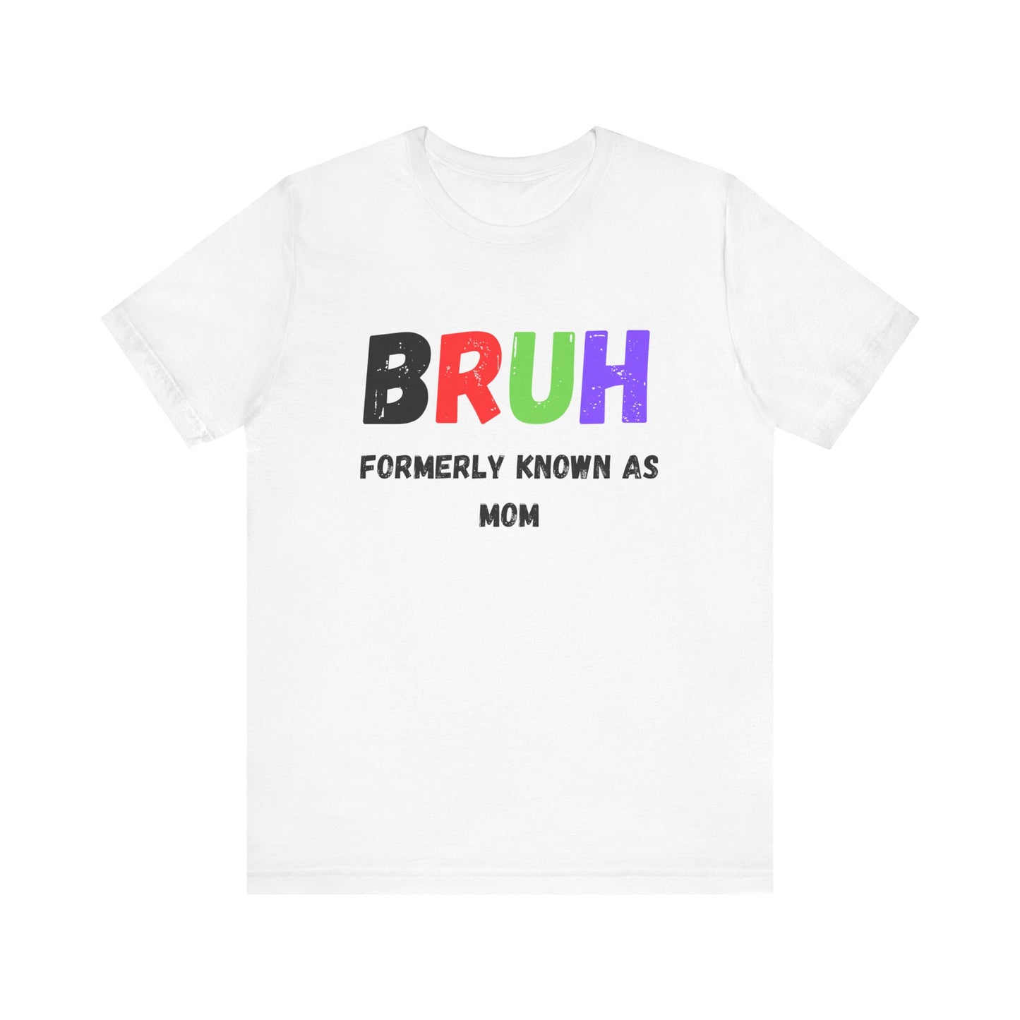 Bruh Mom Unisex Jersey Short Sleeve Tee