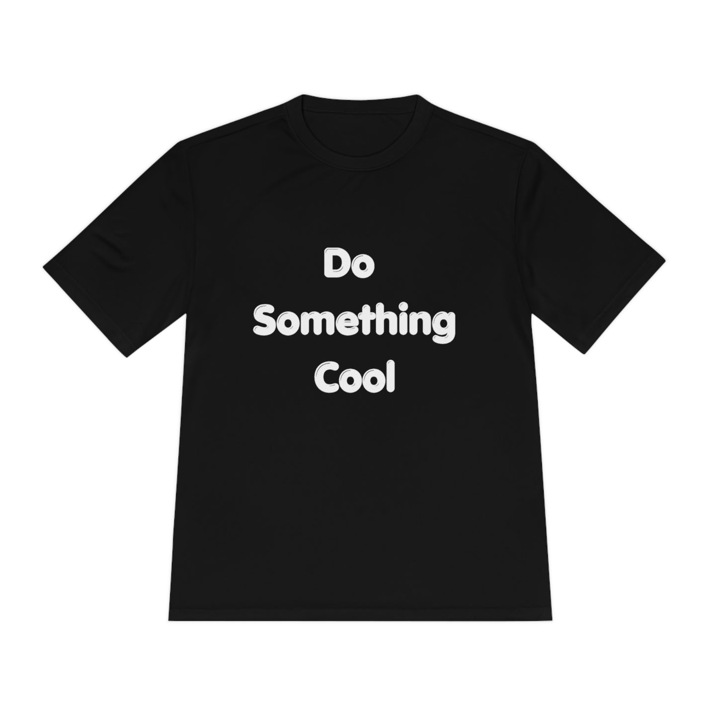 Do Something Cool Unisex Moisture Wicking Tee