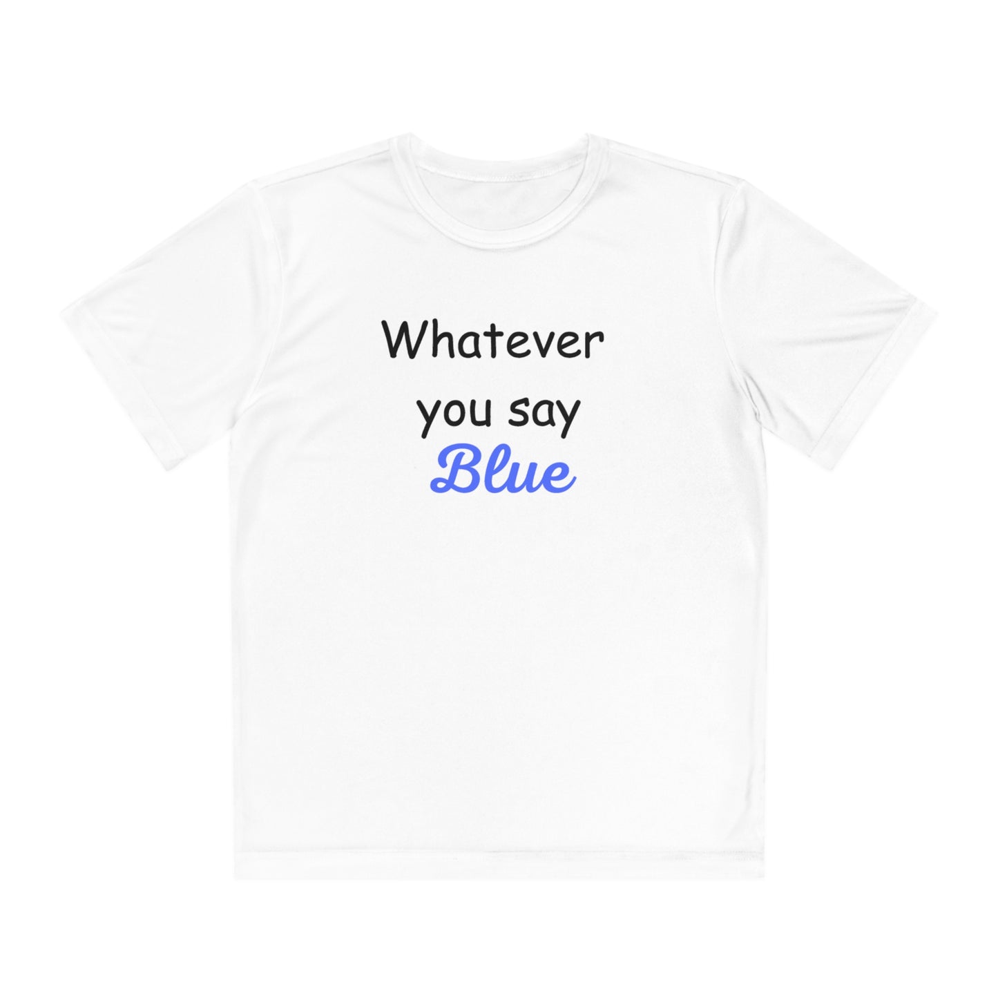 Whatever You Say Blue Youth Competitor Tee