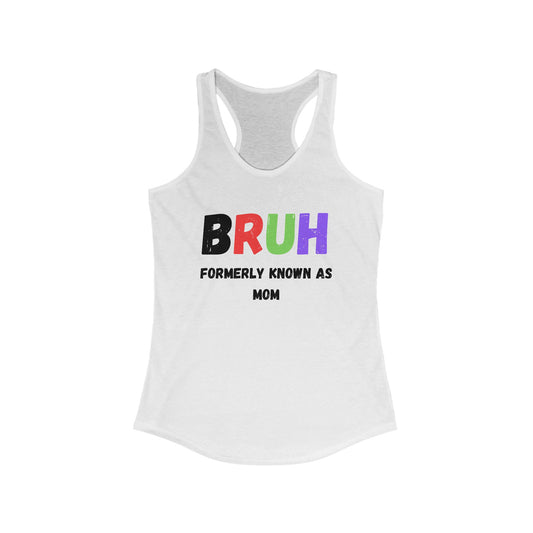 Bruh Mom Tank Women's Ideal Racerback Tank