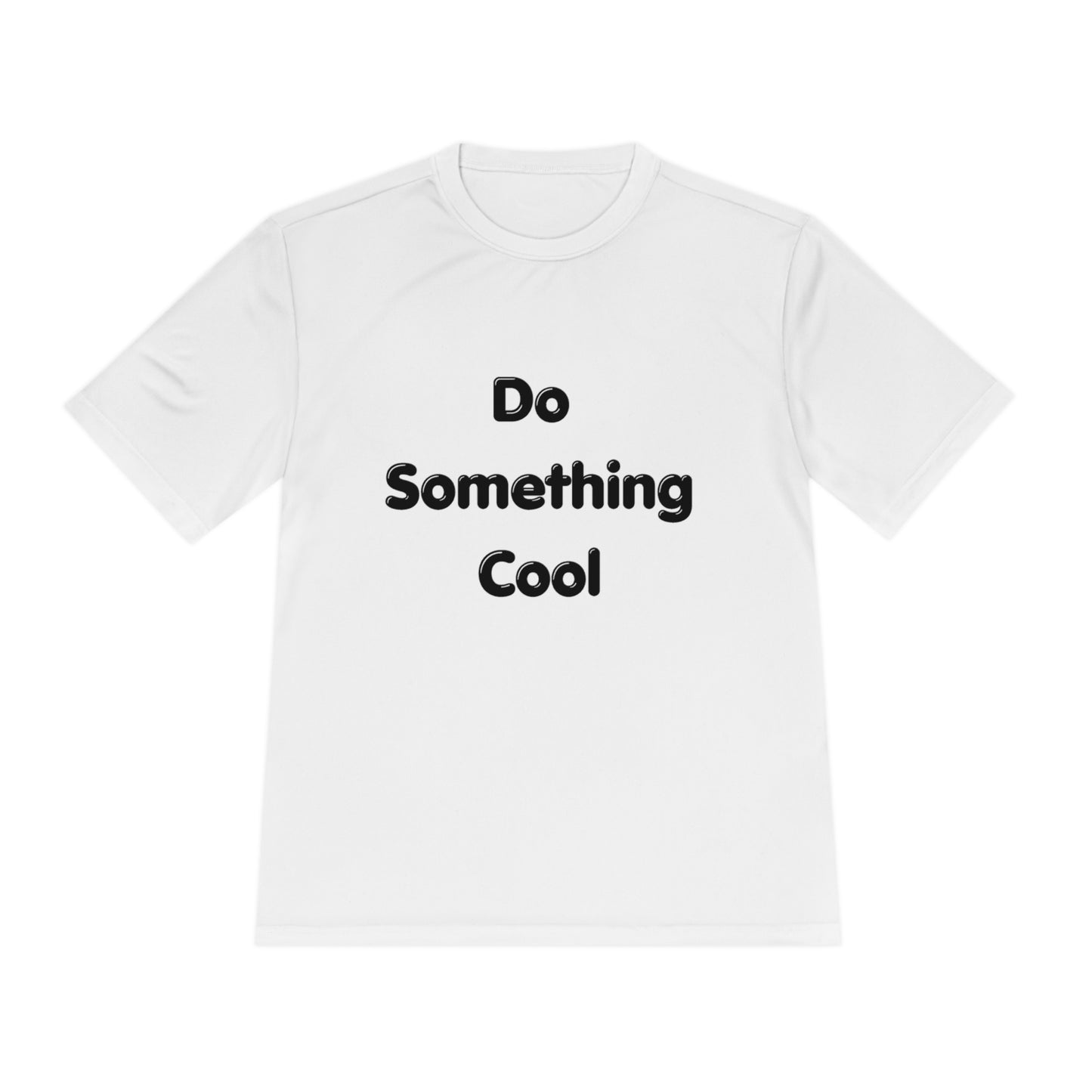 Do Something Cool Unisex Moisture Wicking Tee