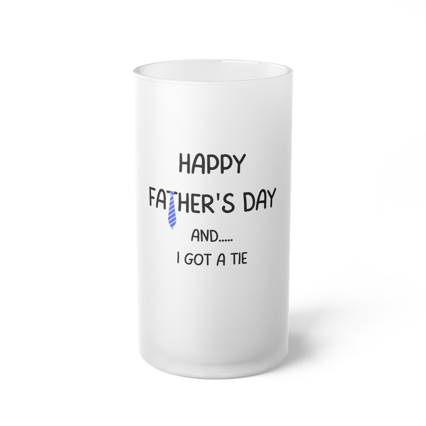 And I Got A Tie Frosted Glass Beer Mug