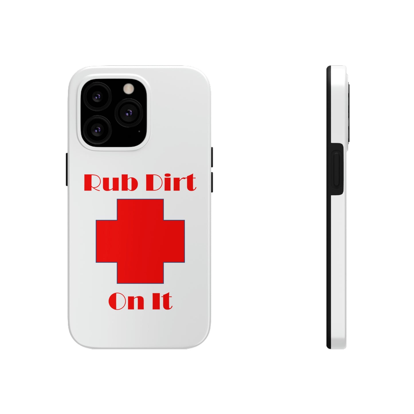 Rub Dirt On It Tough Phone Cases Case-Mate