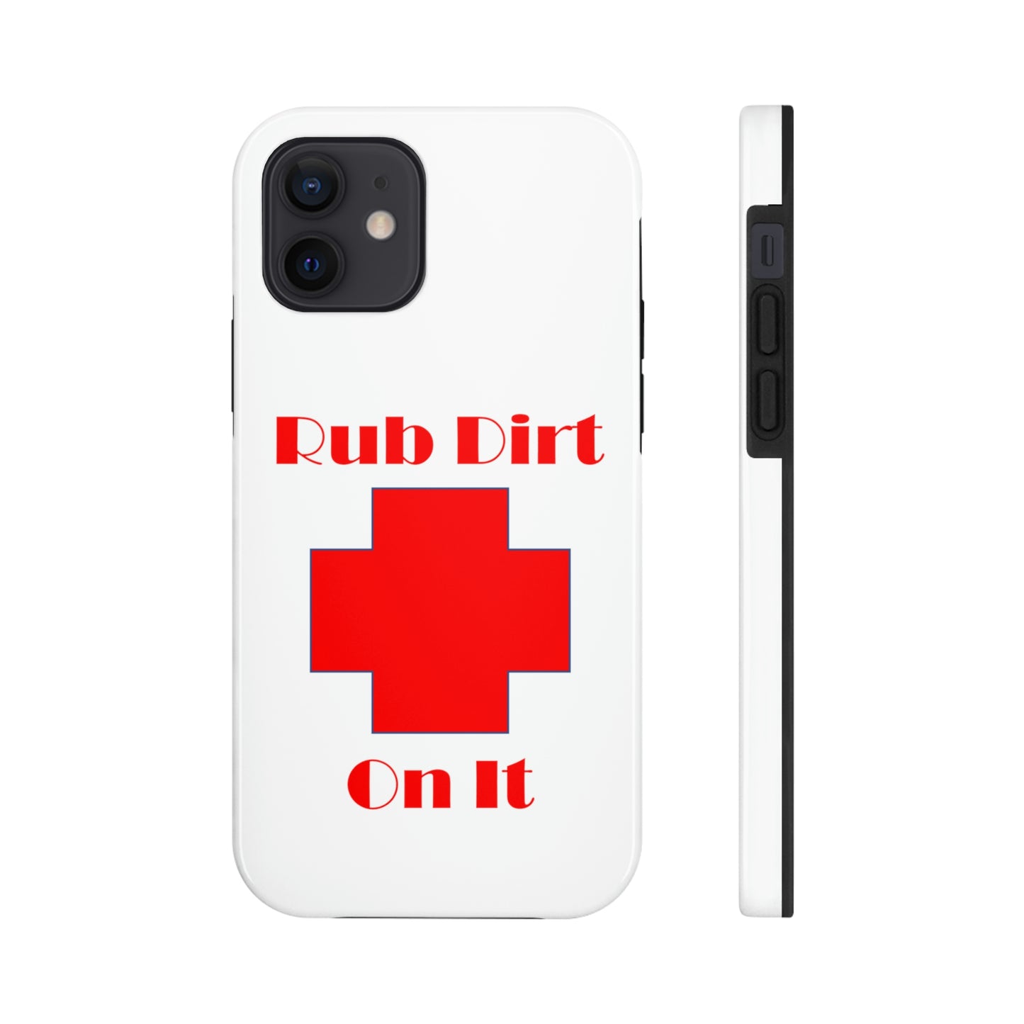 Rub Dirt On It Tough Phone Cases Case-Mate