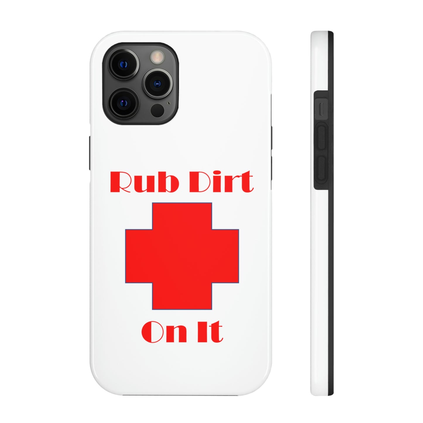Rub Dirt On It Tough Phone Cases Case-Mate