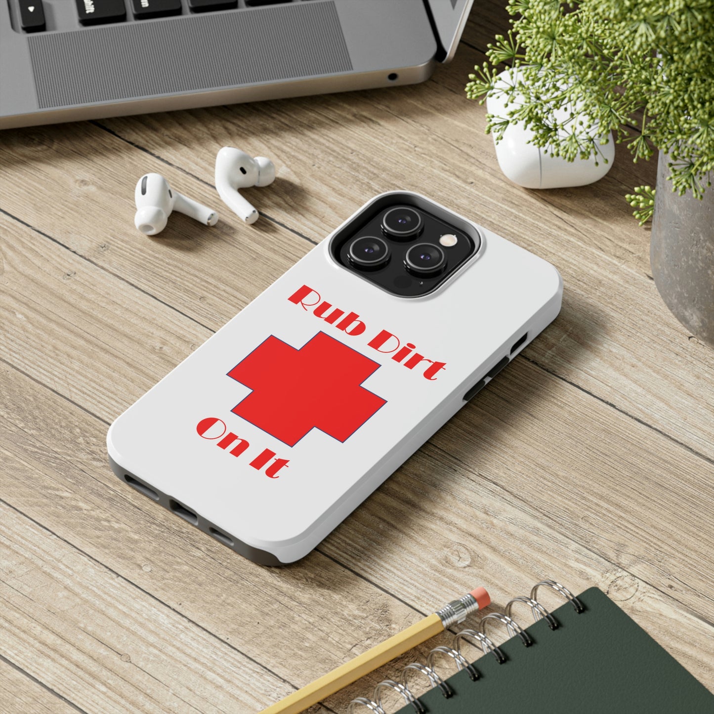 Rub Dirt On It Tough Phone Cases Case-Mate
