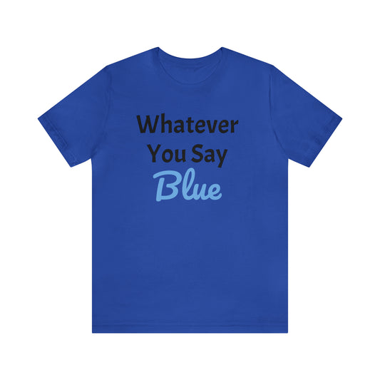 Whatever Unisex Jersey Short Sleeve Tee