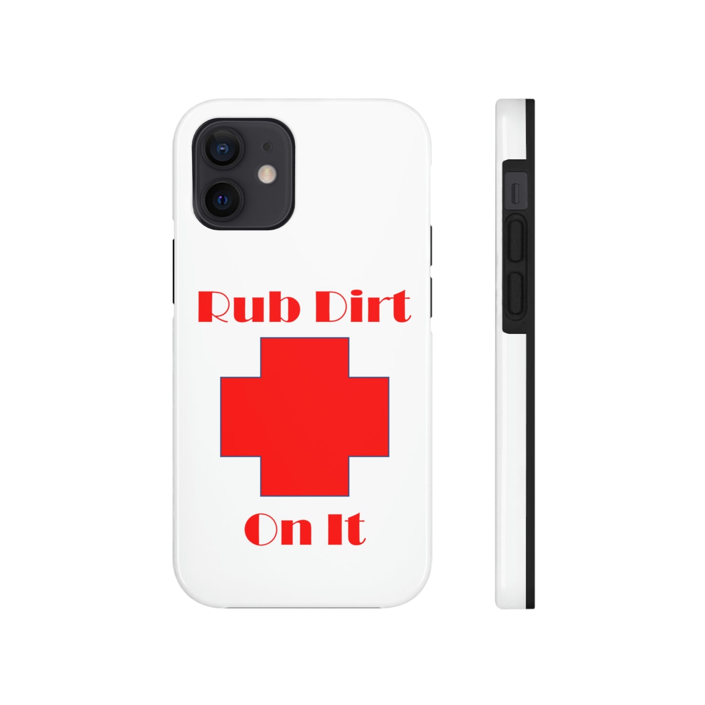 Rub Dirt On It Tough Phone Cases Case-Mate