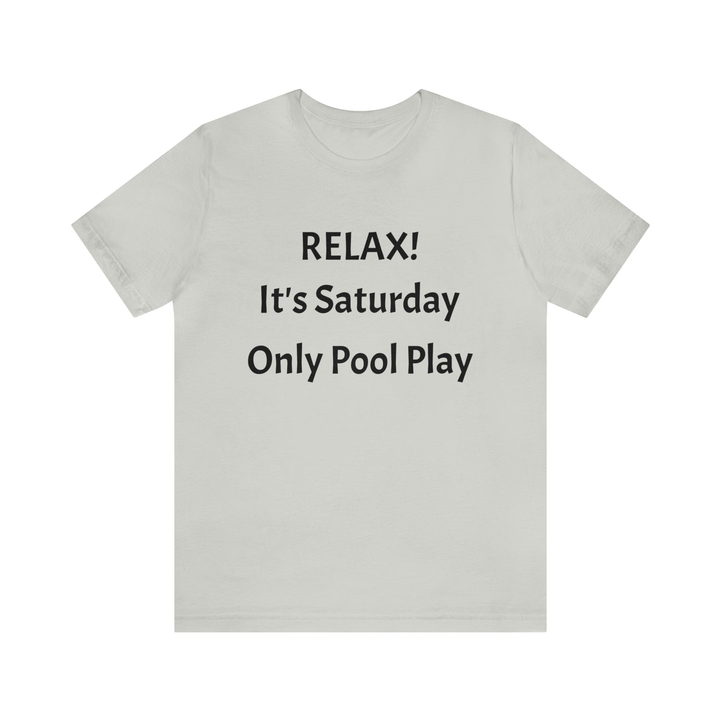 Relax! It's Saturday Unisex Jersey Short Sleeve Tee
