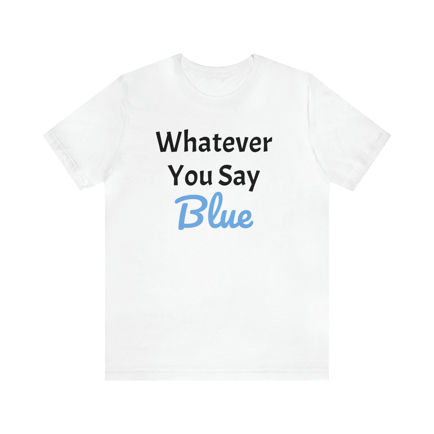 Whatever Unisex Jersey Short Sleeve Tee