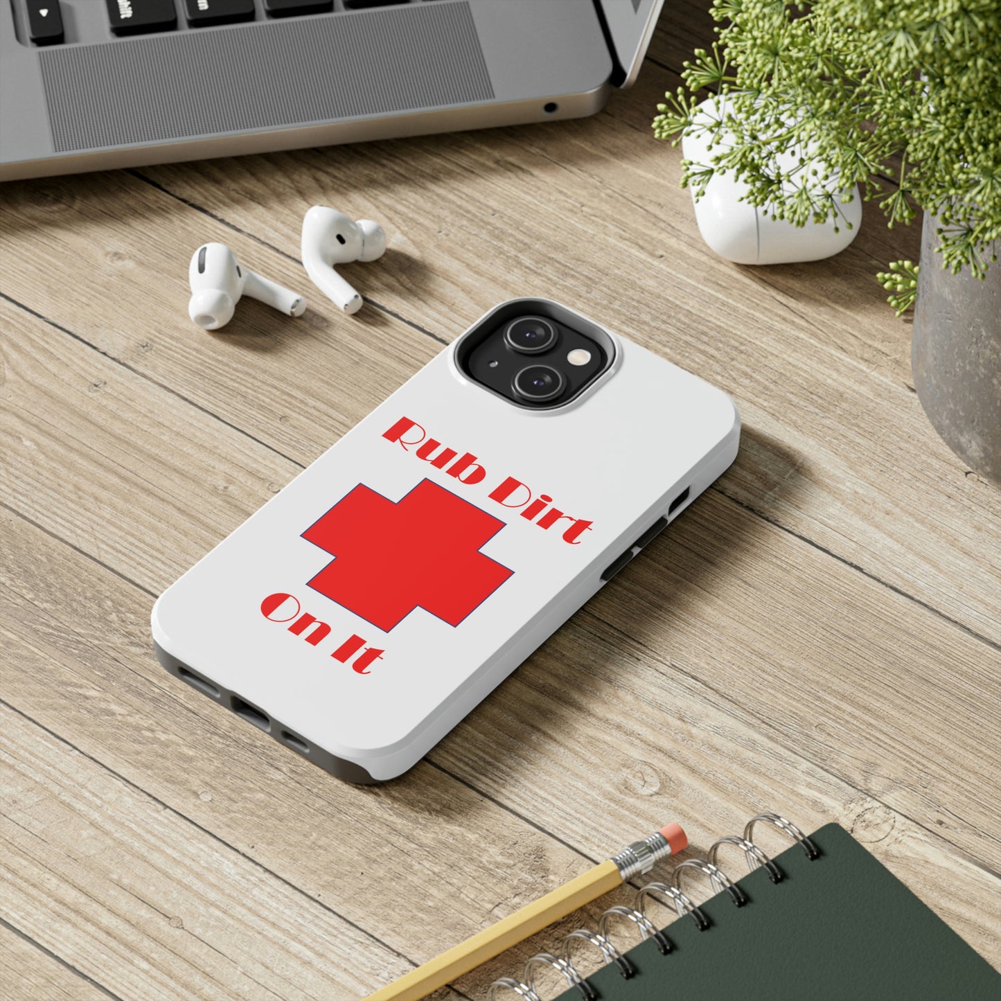 Rub Dirt On It Tough Phone Cases Case-Mate