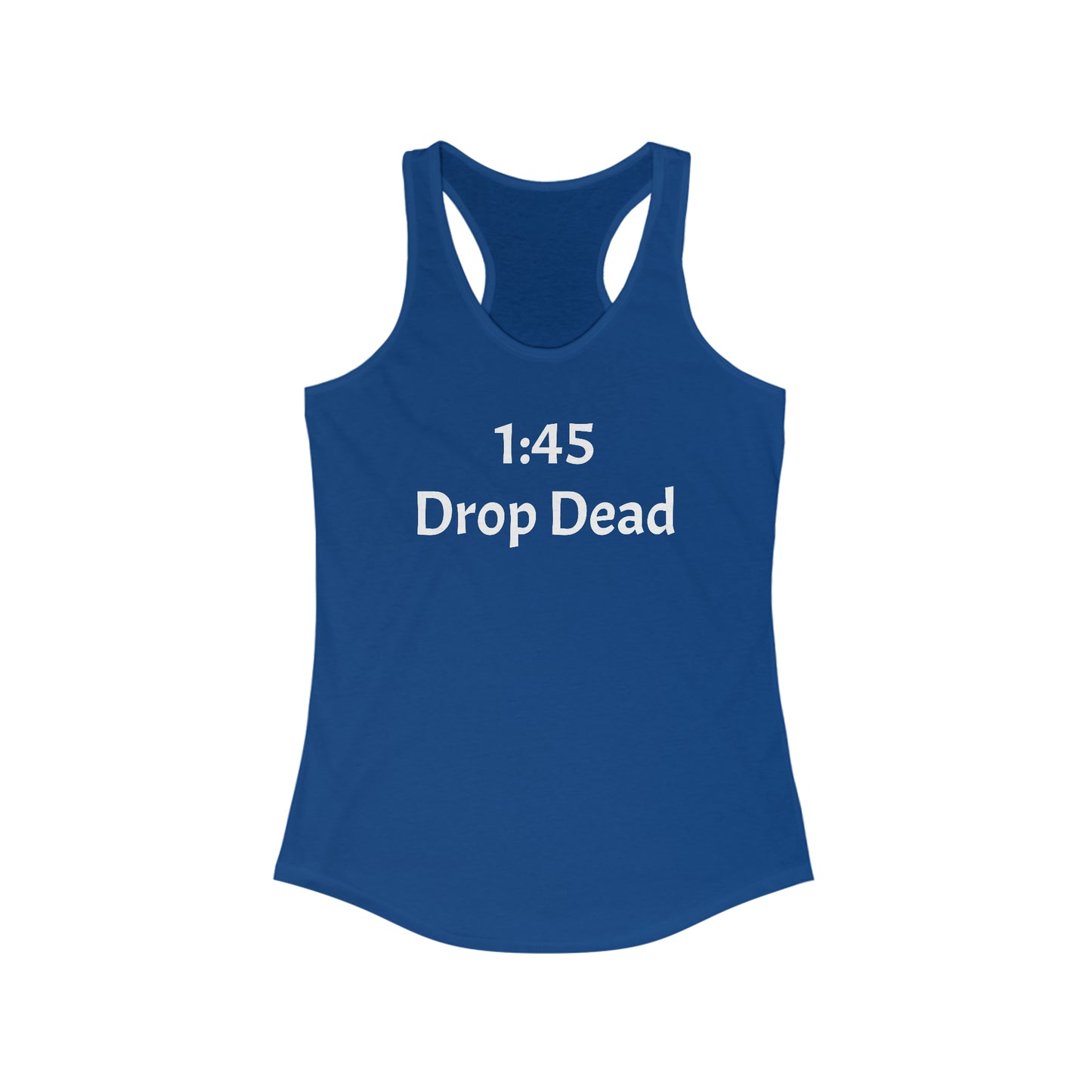 1:45 Drop Dead Women's Ideal Racerback Tank