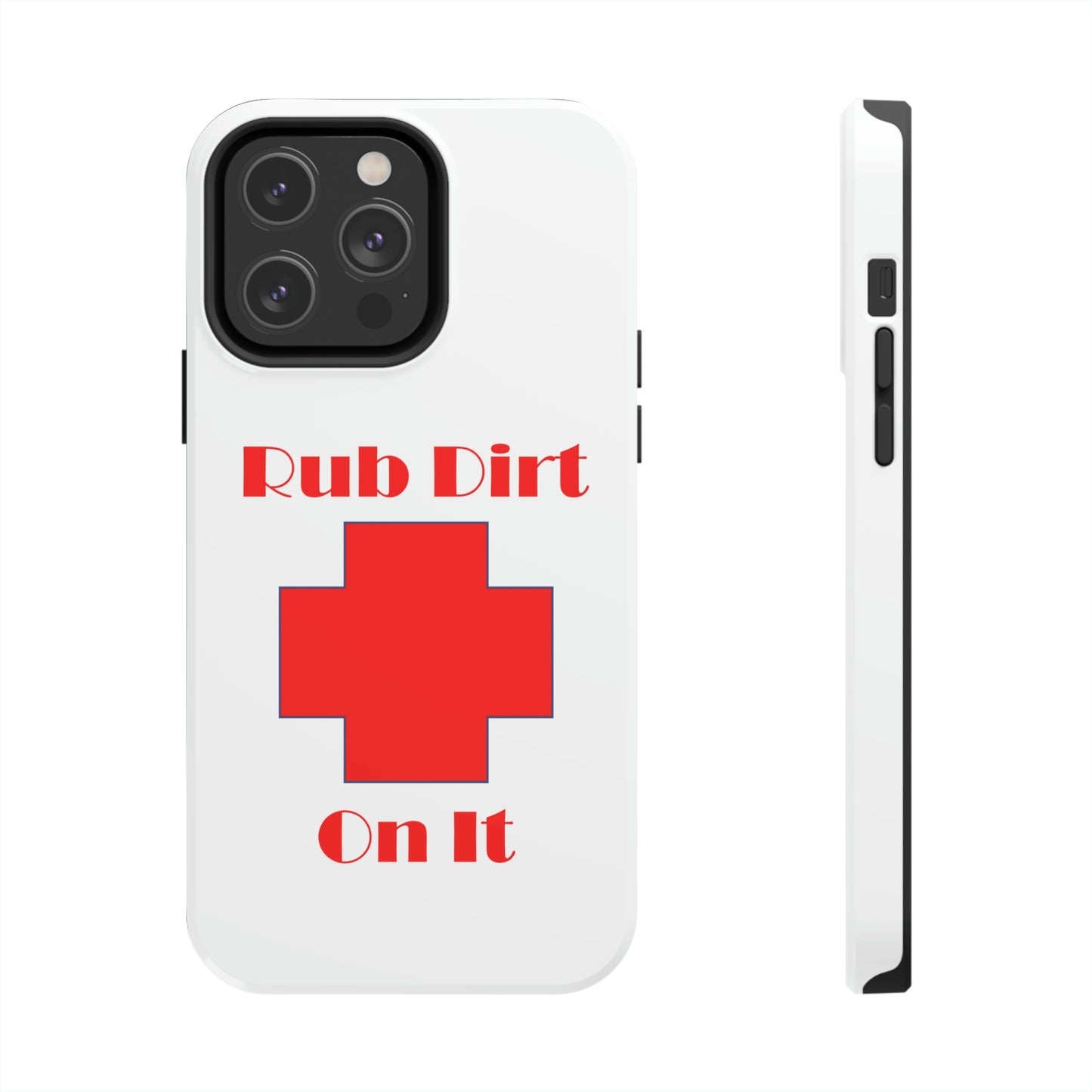 Rub Dirt On It Tough Phone Cases Case-Mate