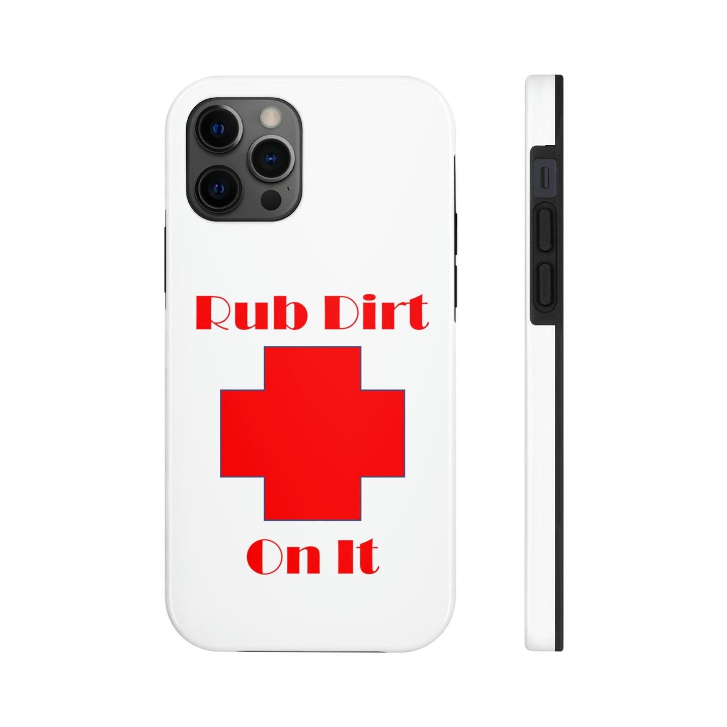 Rub Dirt On It Tough Phone Cases Case-Mate