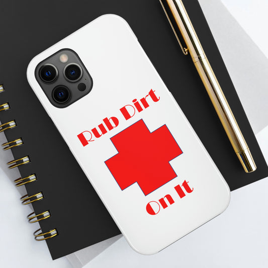 Rub Dirt On It Tough Phone Cases Case-Mate
