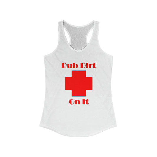 Rub Dirt On It Women's Ideal Racerback Tank