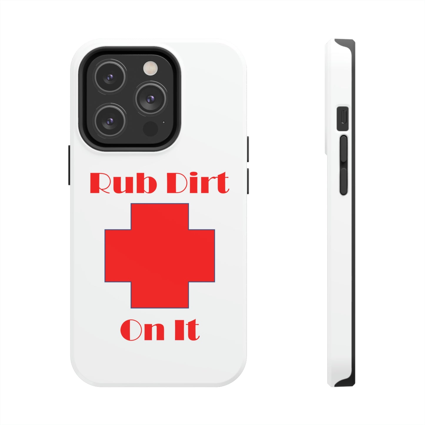 Rub Dirt On It Tough Phone Cases Case-Mate