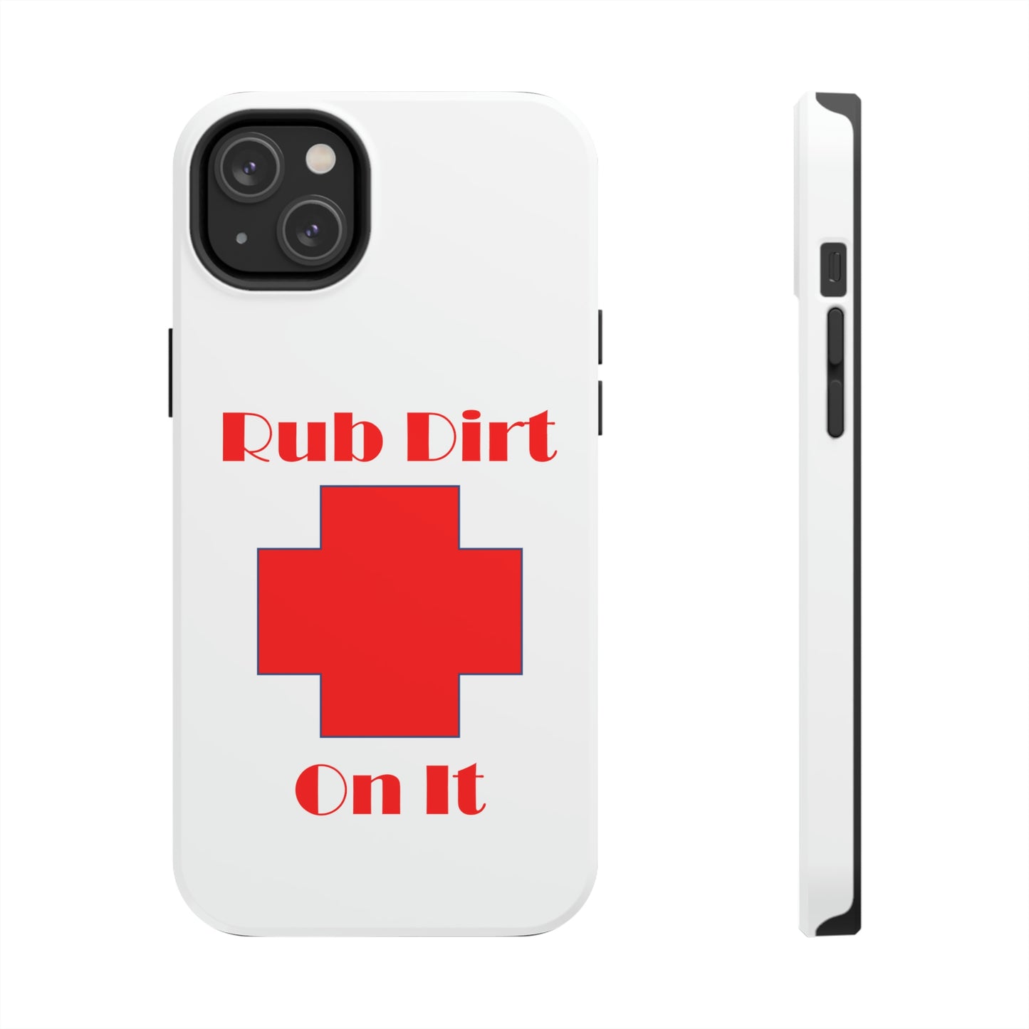 Rub Dirt On It Tough Phone Cases Case-Mate