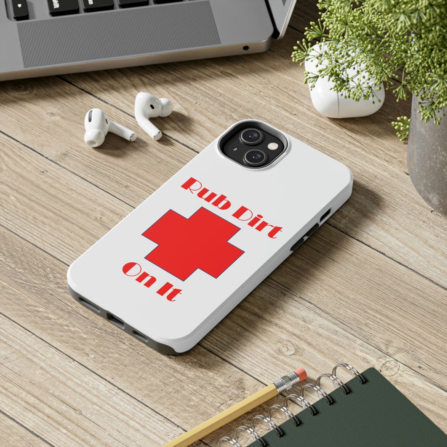 Rub Dirt On It Tough Phone Cases Case-Mate