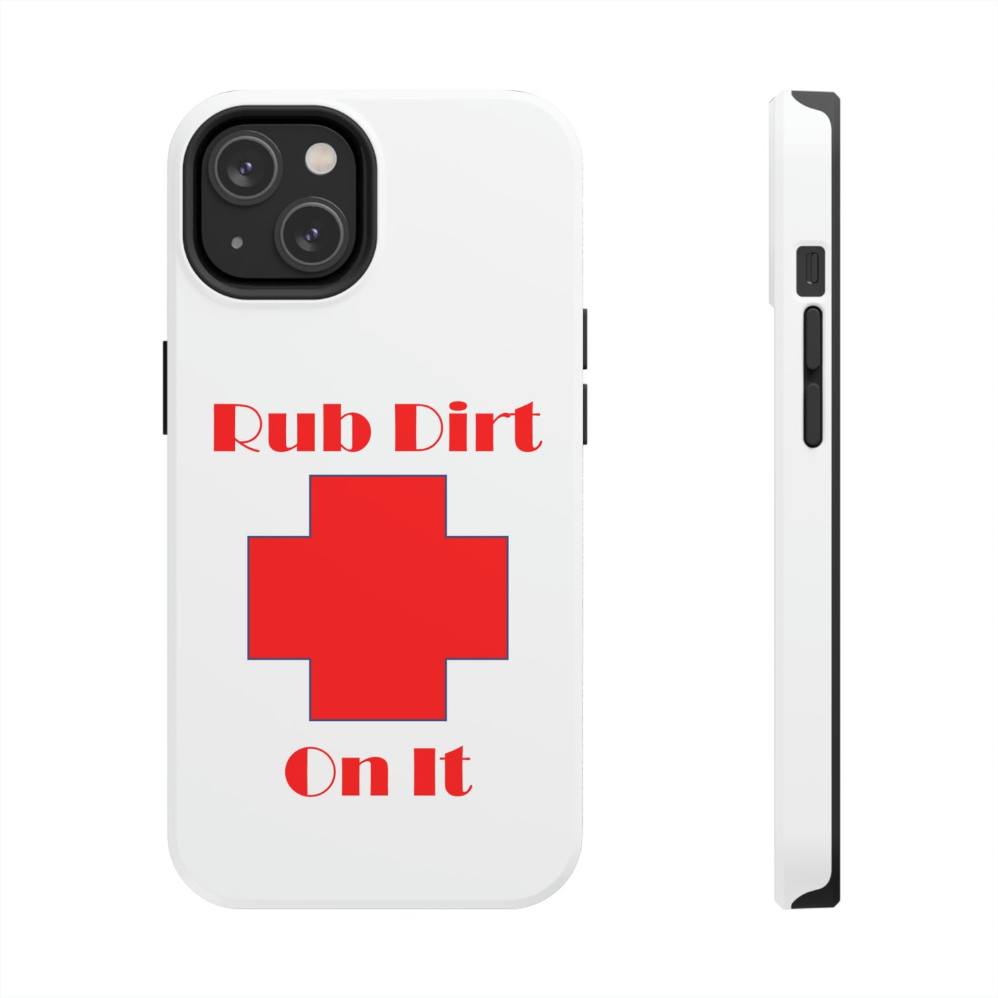 Rub Dirt On It Tough Phone Cases Case-Mate