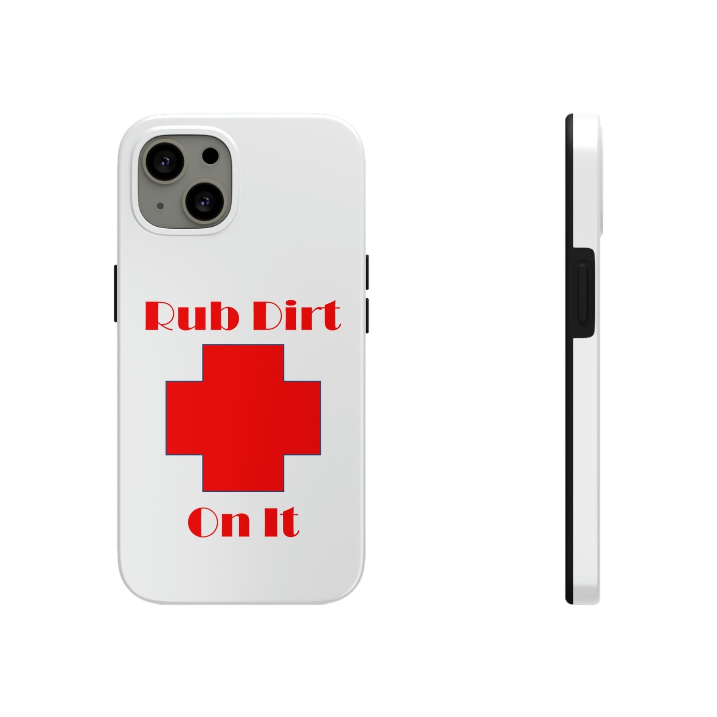 Rub Dirt On It Tough Phone Cases Case-Mate