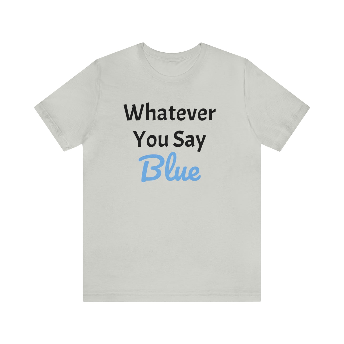 Whatever Unisex Jersey Short Sleeve Tee