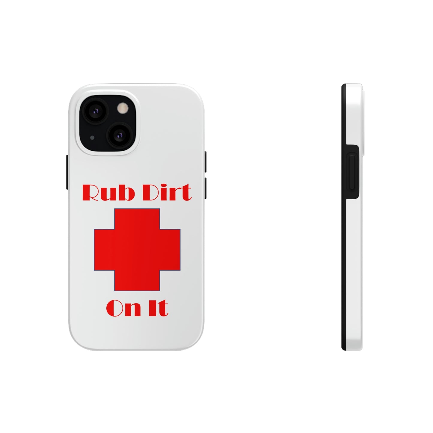 Rub Dirt On It Tough Phone Cases Case-Mate
