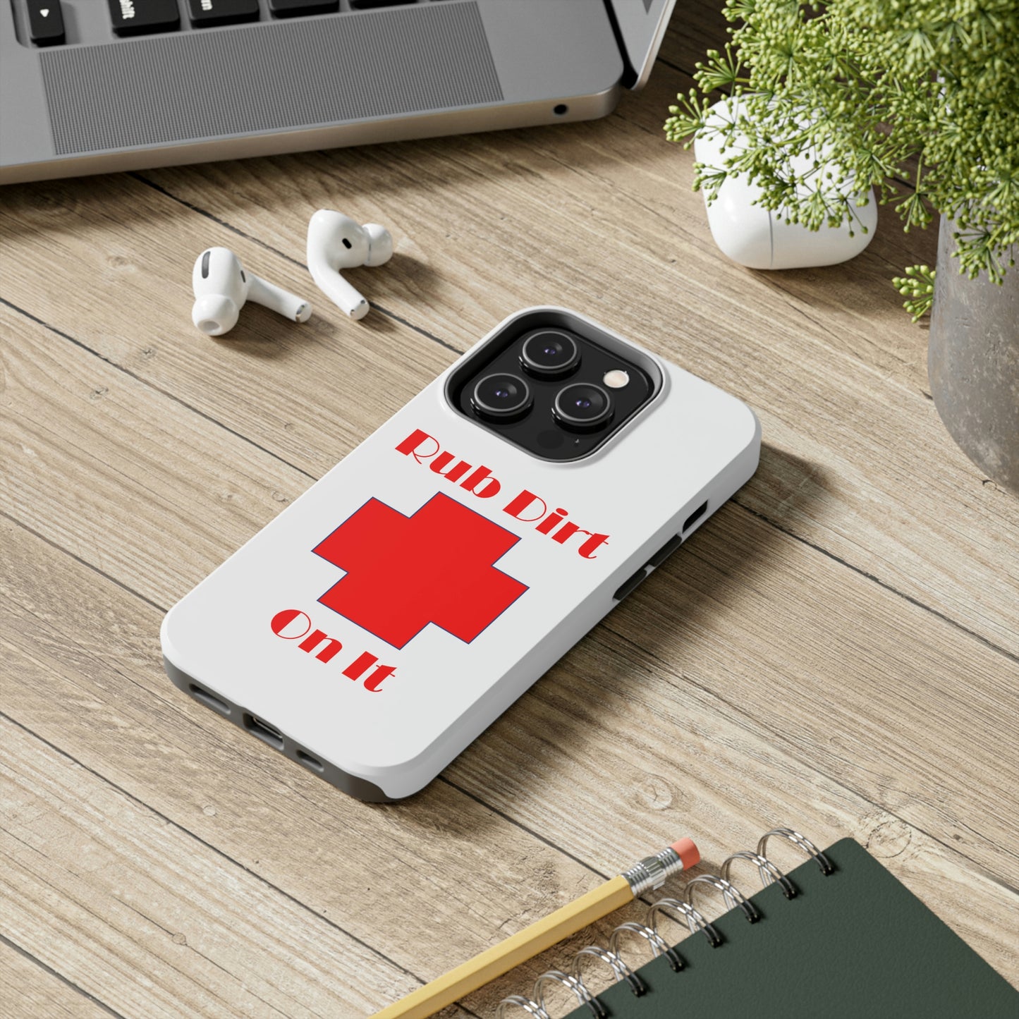 Rub Dirt On It Tough Phone Cases Case-Mate