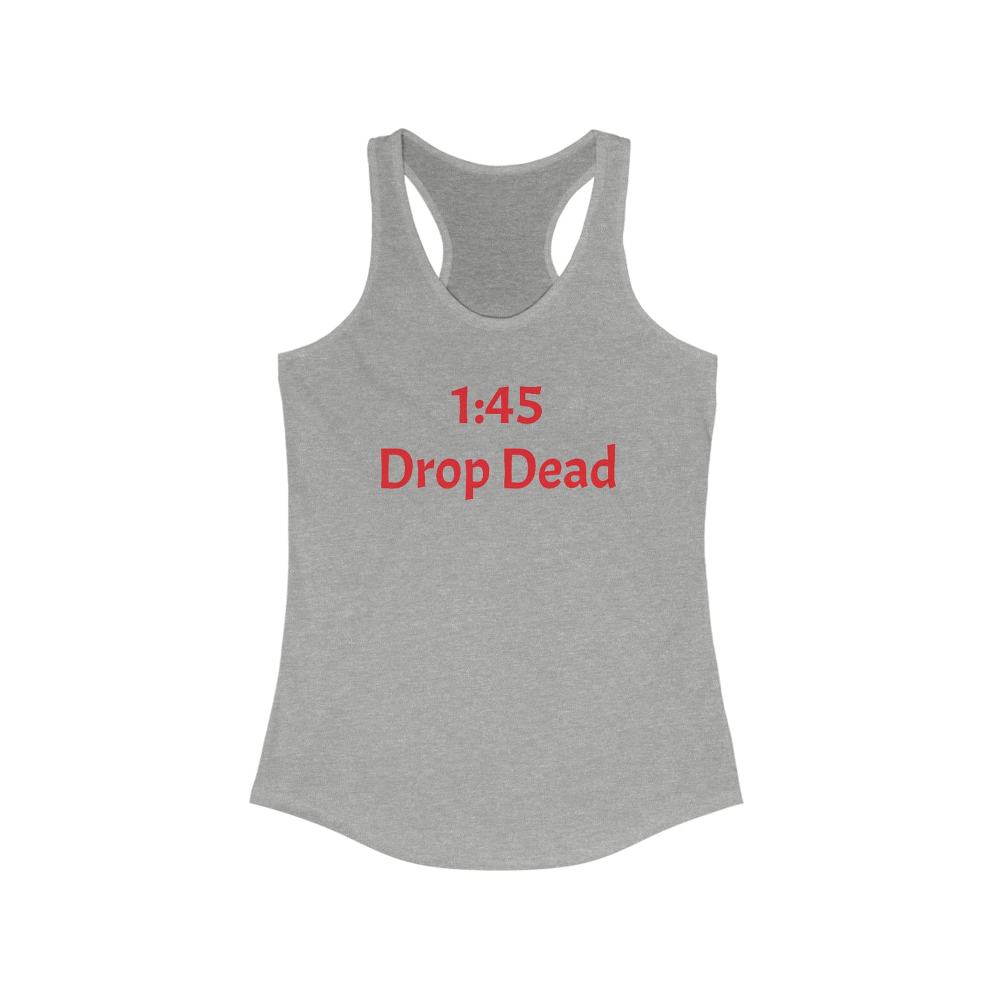 1:45 Drop Dead Women's Ideal Racerback Tank