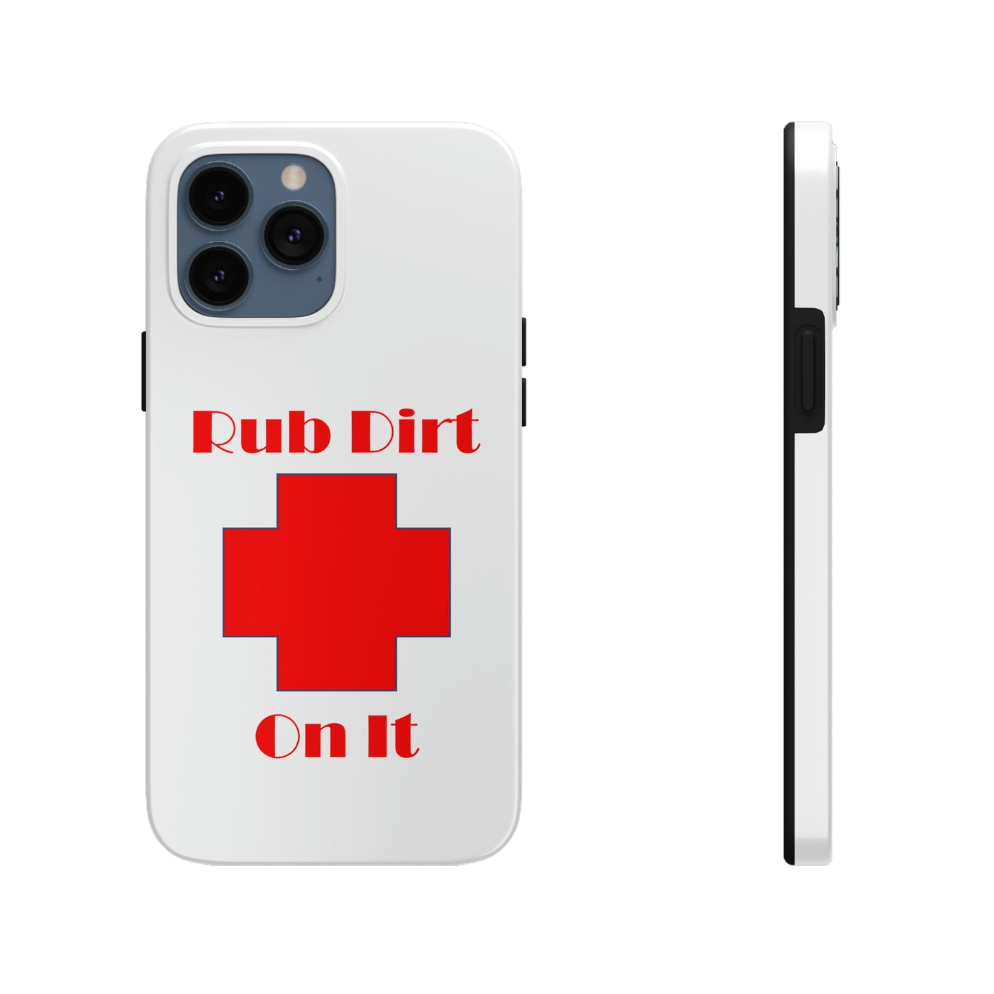 Rub Dirt On It Tough Phone Cases Case-Mate